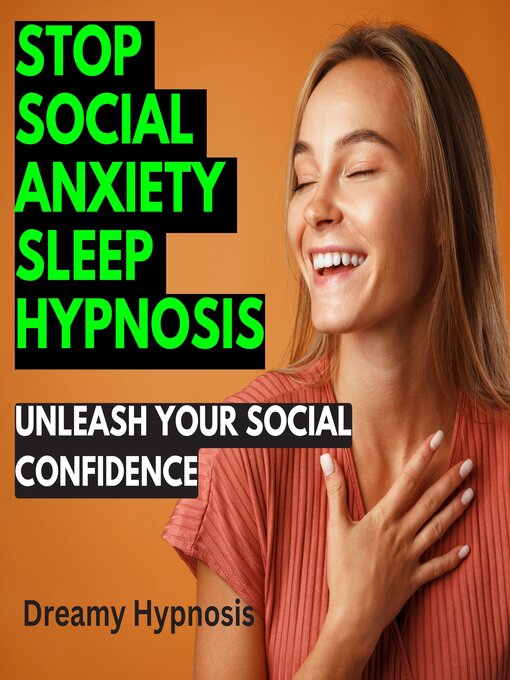 Title details for Stop Social Anxiety Sleep Hypnosis by Dreamy Hypnosis - Available